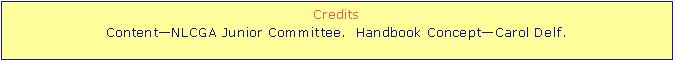 Text Box: CreditsContent�NLCGA Junior Committee.  Handbook Concept�Carol Delf.